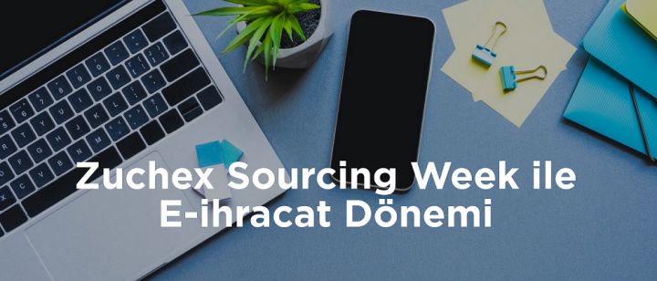 Zuchex Sourcing Week, fuar deneyimini online platforma taşıyarak ihracat sürecine yeni bir soluk getiriyor.